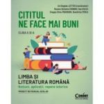 Cititul ne face mai buni. Limba si literatura romana. Notiuni, aplicatii, repere istorice. Clasa a XI-a - Ion Bogdan Lefter