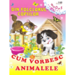 Din folclorul copiilor: Cum vorbesc animalele