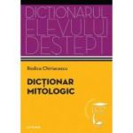 Dictionar mitologic. Dictionarul elevului destept - Rodica Chiriacescu