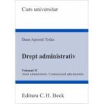 Drept administrativ. Volumul 2. Actul administrativ • Contenciosul administrativ - Dana Apostol Tofan