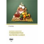 Nutritie si dietetica. Fundamentele nutritiei clinice - Paula Bolos