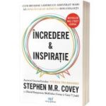 Incredere si Inspiratie. Cum reusesc liderii cu adevarat mari sa descopere maretia in semenii lor - Stephen M. R. Covey