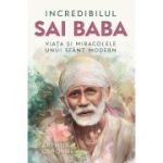 Incredibilul Sai Baba. Viata si miracolele unui sfant modern - Arthur Osborne