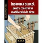 Indrumar de baza pentru construirea mobilierului de birou