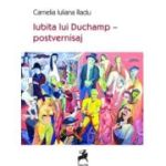 Iubita lui Duchamp - postvernisaj - Camelia Iuliana Radu