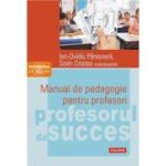 Manual de pedagogie pentru profesori - Ion-Ovidiu Panisoara, Sorin Cristea