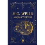 Masina timpului. Editie de colectie - H. G. Wells