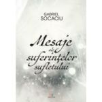 Mesaje ale suferintelor sufletului - Gabriel Socaciu