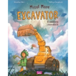 Micul mare Excavator. O calatorie incredibila - Sebastian Horn