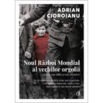 Noul Razboi Mondial al vechilor orgolii (in care vom cadea cu totii prizonieri) - Adrian Cioroianu