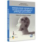 Psihologie generala. Fundamentele psihologiei si psihologie personalitatii. Ed. a 2-a, revazuta si adaugita - Mihaela Sterian, Romulus Dan Nicoara