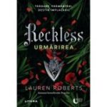 Reckless. Urmarirea - Lauren Roberts