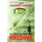 Un suflet isi aminteste Hiroshima - Dolores Cannon