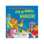 Ursuletii Berenstain uita de bunele maniere - Jan Berenstain, Stan Berenstain