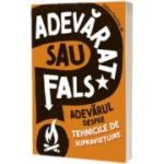 Adevarat sau fals. Adevarul despre tehnicile de supravietuire - Izzi Howell