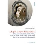 Adictiile si dependenta afectiva - Geneviave Krebs