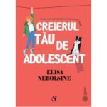 Creierul tau de adolescent. Ce spun neurostiintele despre stres, minte si emotii - Elisa Nebolsine