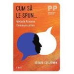 Cum sa le spun... Metoda Process Communication - Gerard Collignon