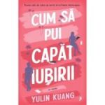 Cum sa pui capat iubirii - Yulin Kuang