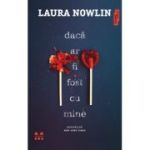 Daca ar fi fost cu mine - Laura Nowlin