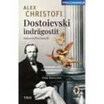 Dostoievski indragostit. O biografie intima - Alex Christofi