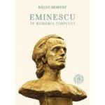 Eminescu in memoria timpului - Saluc Horvat