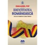 Identitatea romaneasca. Felul de a fi roman de-a lungul timpului - Ioan-Aurel Pop