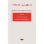 Individ sau colectivitate? Despre o controversa romaneasca istorica - Ovidiu Caraiani