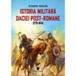 Istoria militara a Daciei post-romane 275-614 ed. 2 - Alexandru Madgearu