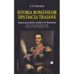 Istoria romanilor din Dacia Traiana. Volumul 9. Istoria partidelor politice in Romania - A. D Xenopol