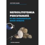 Nefrolitotomia percutanata in era tratamentelor minim invazive - Victor-Mihail Cauni