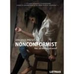 Nonconformist. Hai, sa-mi bag piciorul! - Virginia Prescura