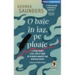 O baie in iaz, pe ploaie. O lectie despre scris, citit si viata de la patru maestri rusi ai prozei scurte - George Saunders