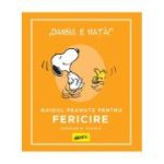 PEANUTS. Ghiduri pentru viata. Ghidul Peanuts pentru fericire - Charles Schulz