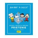 PEANUTS. Ghiduri pentru viata. Ghidul Peanuts pentru prietenie - Charles Schulz