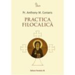 Practica filocalica (Ucenicia in duhul Filocaliei. Paza gandurilor la parintii Filocaliei) - Pr. Anthony M. Coniaris