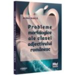 Probleme morfologice ale clasei adjectivului romanesc - Alina Burca