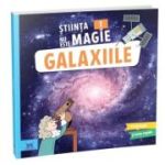 Stiinta nu este magie! Galaxiile - Sophie Koechlin