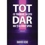 Tot ce trebuie sa stii, dar nu ti-a fost spus. Volumul 1 - David Icke