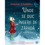 Unde se duc ingerii de zapada - Maggie O'Farrell