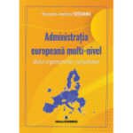 Administratia europeana multi-nivel. Rolul organismelor consultative - Ruxandra-Andreea Tutuianu