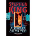 Alegerea celor trei. Seria Turnul Intunecat, volumul 2. Editie sprayed edges - Stephen King