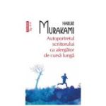 Autoportretul scriitorului ca alergator de cursa lunga. Editie de buzunar- Haruki Murakami