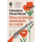 Binecuvantati animalele si copiii - Glendon Swarthout