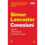 Conexiuni. Inspira, influenteaza si insufla energie - Simon Lancaster