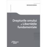 Drepturile omului si Libertatile fundamentale - Bogdan Bodea