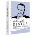 Gheorghe Dinica, vagabondul vietii sale - Dan-Silviu Boerescu