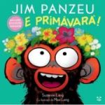 Jim Panzeu. E primavara! - Suzanne Lang