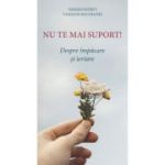 Nu te mai suport. Despre impacare si iertare - Arhim. Vasilios Bacoianis