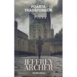 Poarta tradatorilor (Al saselea volum din seria William Warwick) - Jeffrey Archer